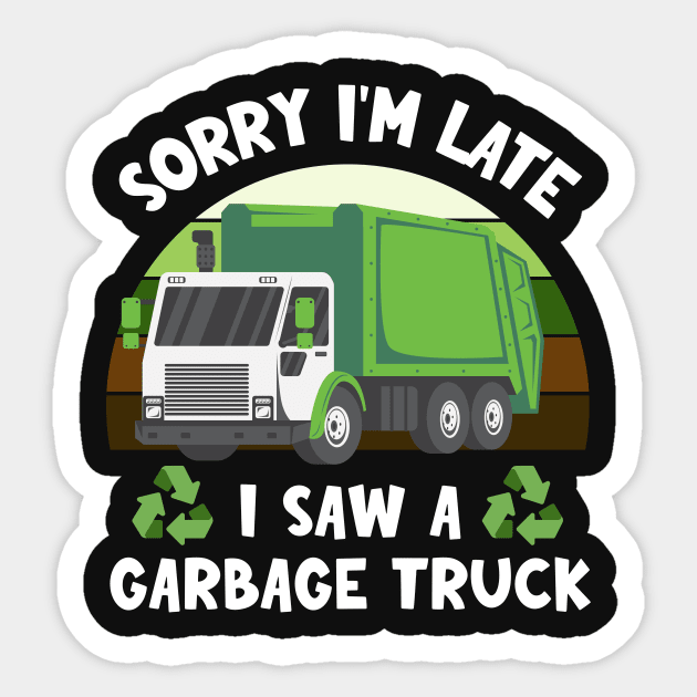 Sorry I'm late I saw a garbage truck | Humor Apparel Sticker by TeeTopiaNovelty